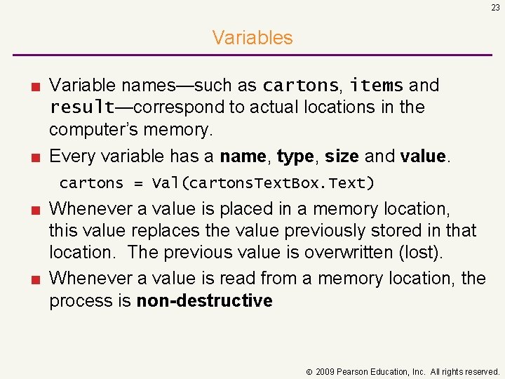 23 Variables ■ Variable names—such as cartons, items and result—correspond to actual locations in