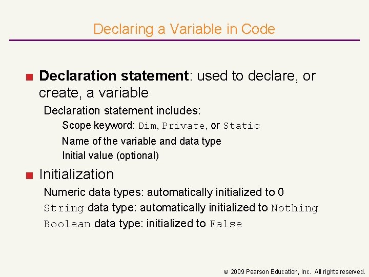 Declaring a Variable in Code ■ Declaration statement: used to declare, or create, a