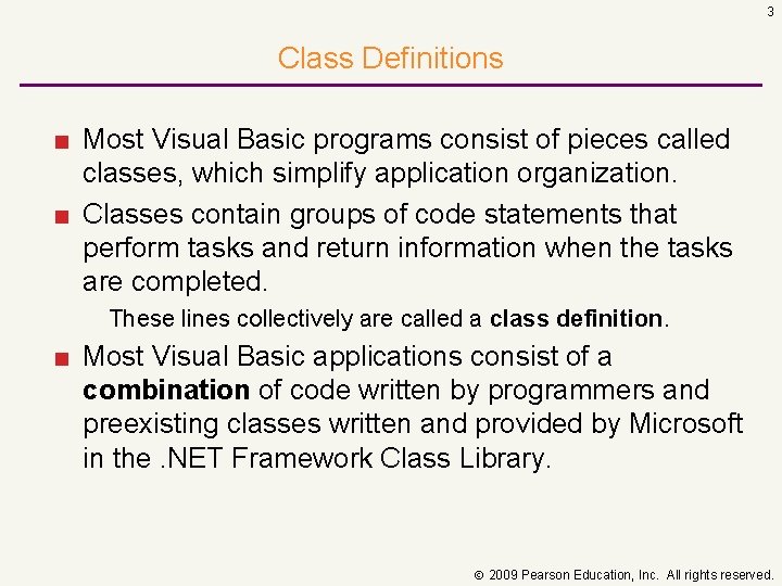 3 Class Definitions ■ Most Visual Basic programs consist of pieces called classes, which