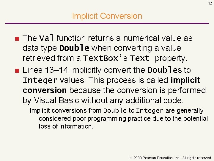 32 Implicit Conversion ■ The Val function returns a numerical value as data type