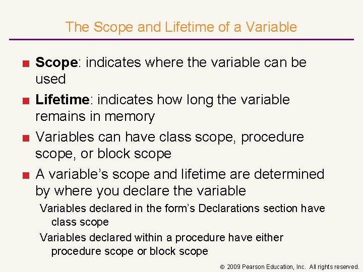 The Scope and Lifetime of a Variable ■ Scope: indicates where the variable can