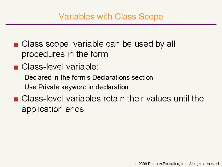 Variables with Class Scope ■ Class scope: variable can be used by all procedures