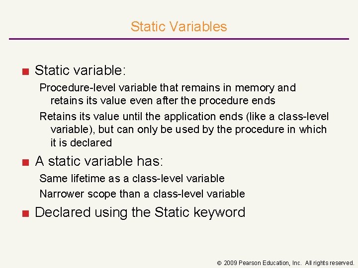 Static Variables ■ Static variable: Procedure level variable that remains in memory and retains