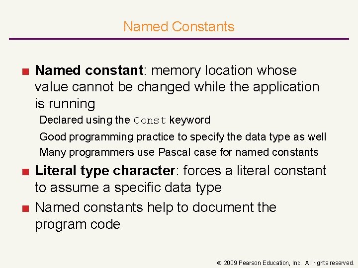 Named Constants ■ Named constant: memory location whose value cannot be changed while the