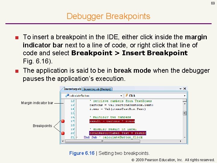69 Debugger Breakpoints ■ To insert a breakpoint in the IDE, either click inside