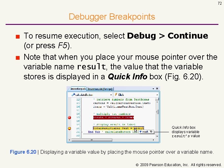 72 Debugger Breakpoints ■ To resume execution, select Debug > Continue (or press F