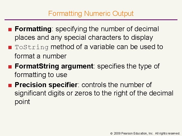 Formatting Numeric Output ■ Formatting: specifying the number of decimal places and any special