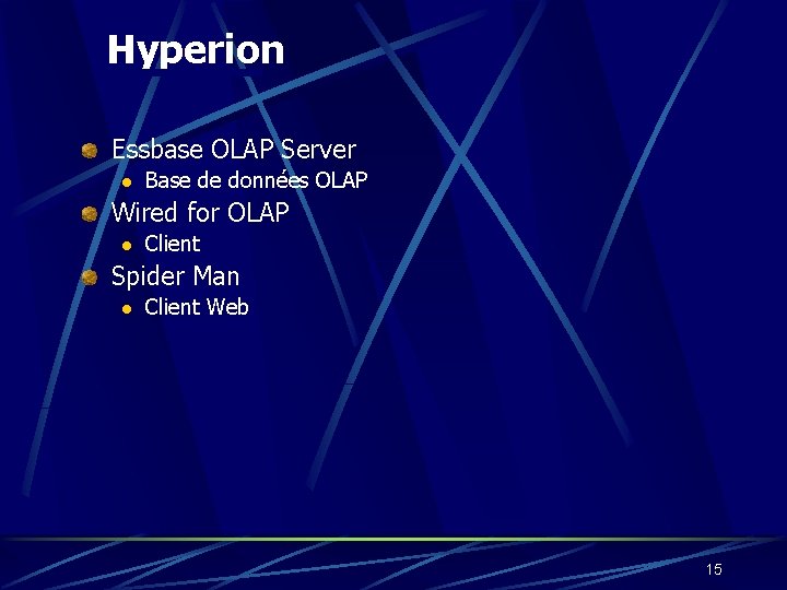 Hyperion Essbase OLAP Server l Base de données OLAP Wired for OLAP l Client