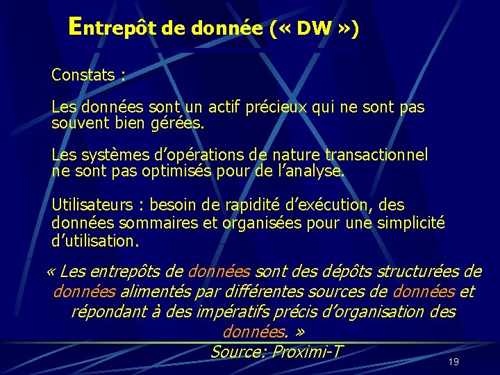 Entrepôt de donnée ( « DW » ) Constats : Les données sont un