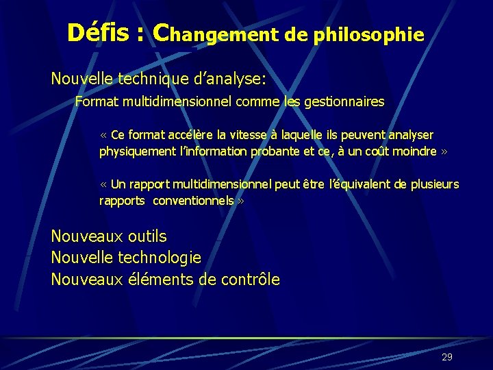 Défis : Changement de philosophie Nouvelle technique d’analyse: Format multidimensionnel comme les gestionnaires «