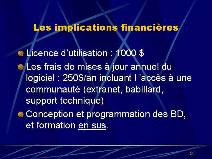 Les implications financières Licence d’utilisation : 1000 $ Les frais de mises à jour