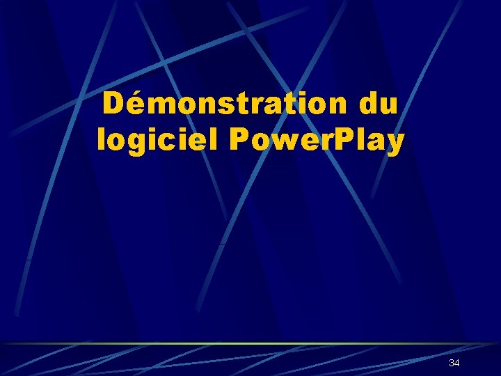 Démonstration du logiciel Power. Play 34 