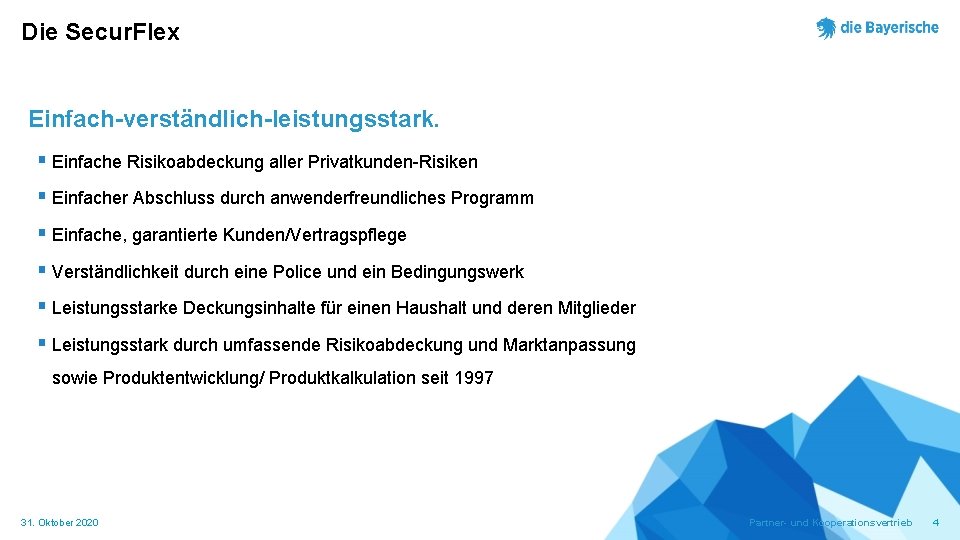 Die Secur. Flex Einfach-verständlich-leistungsstark. § Einfache Risikoabdeckung aller Privatkunden-Risiken § Einfacher Abschluss durch anwenderfreundliches