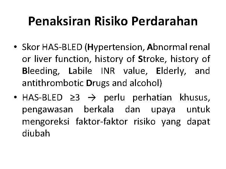 Penaksiran Risiko Perdarahan • Skor HAS-BLED (Hypertension, Abnormal renal or liver function, history of