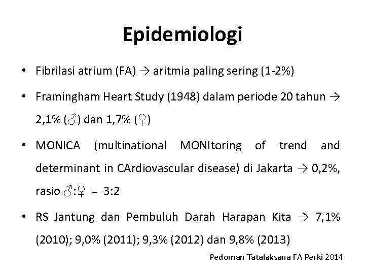 Epidemiologi • Fibrilasi atrium (FA) → aritmia paling sering (1 -2%) • Framingham Heart