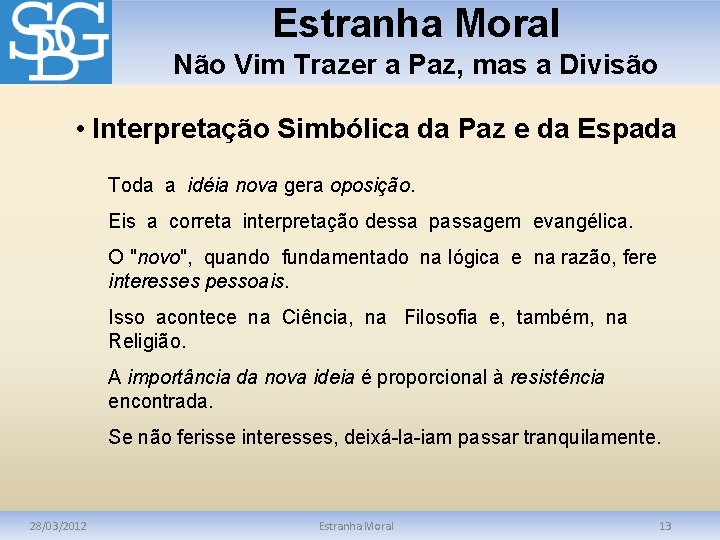 Estranha Moral Não Vim Trazer a Paz, mas a Divisão • Interpretação Simbólica da