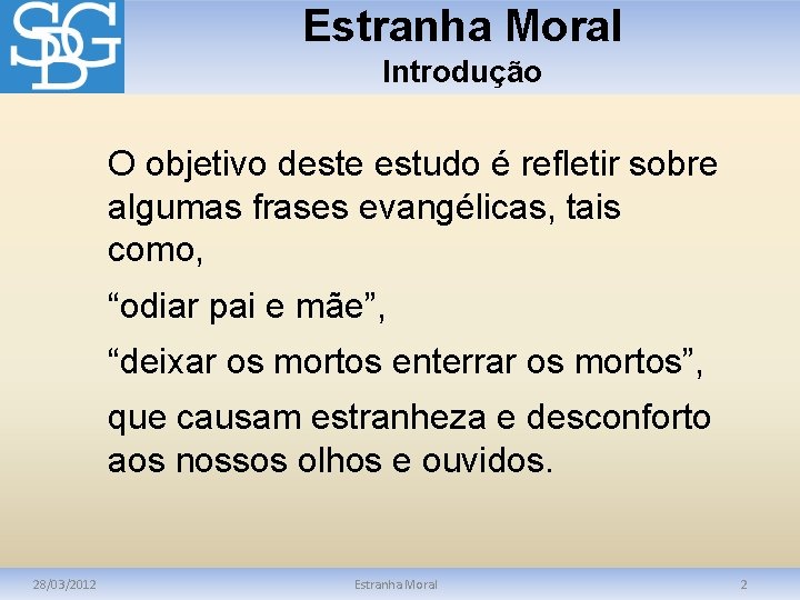 Estranha Moral Introdução O objetivo deste estudo é refletir sobre algumas frases evangélicas, tais