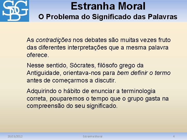 Estranha Moral O Problema do Significado das Palavras As contradições nos debates são muitas