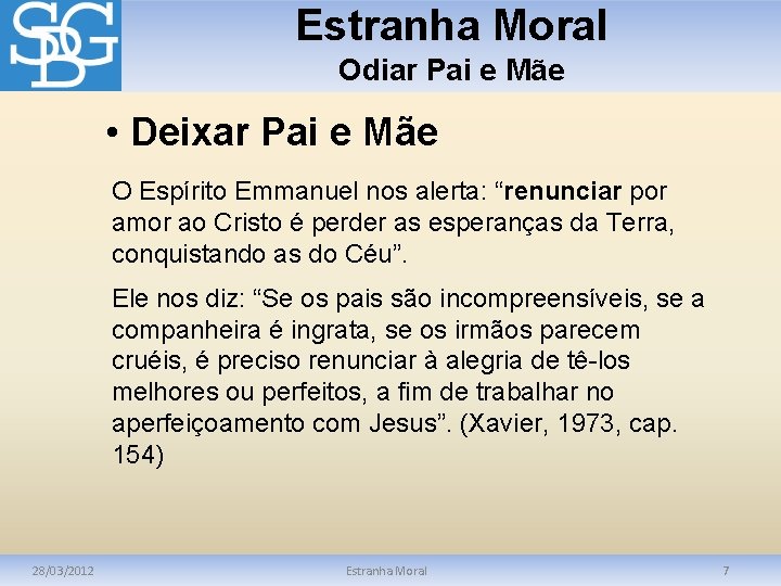 Estranha Moral Odiar Pai e Mãe • Deixar Pai e Mãe O Espírito Emmanuel