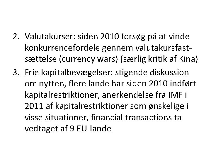 2. Valutakurser: siden 2010 forsøg på at vinde konkurrencefordele gennem valutakursfastsættelse (currency wars) (særlig