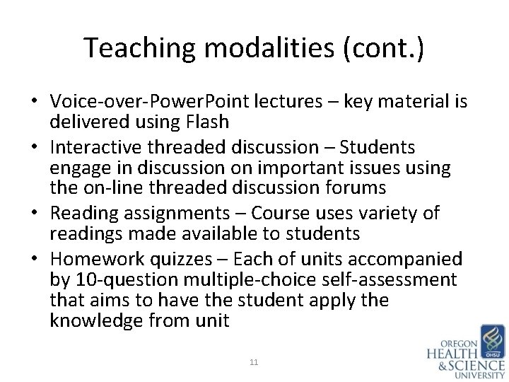 Teaching modalities (cont. ) • Voice-over-Power. Point lectures – key material is delivered using