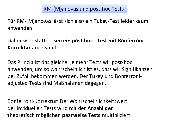 RM-(M)anovas und post-hoc Tests Für RM-(M)anovas lässt sich also ein Tukey-Test leider kaum anwenden.