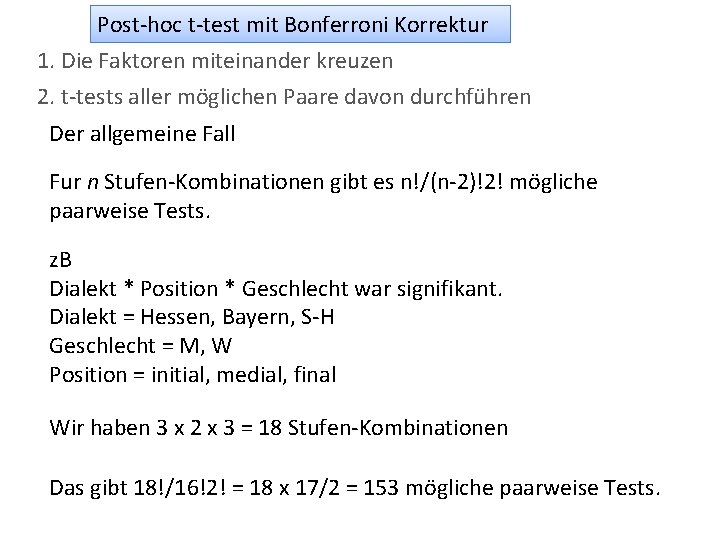 Post-hoc t-test mit Bonferroni Korrektur 1. Die Faktoren miteinander kreuzen 2. t-tests aller möglichen