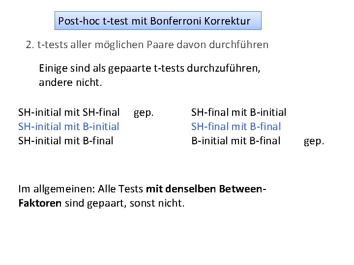 Post-hoc t-test mit Bonferroni Korrektur 2. t-tests aller möglichen Paare davon durchführen Einige sind