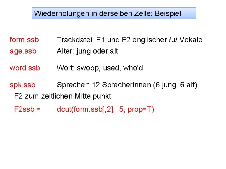 Wiederholungen in derselben Zelle: Beispiel form. ssb Trackdatei, F 1 und F 2 englischer