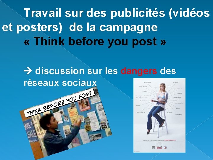 Travail sur des publicités (vidéos et posters) de la campagne « Think before you