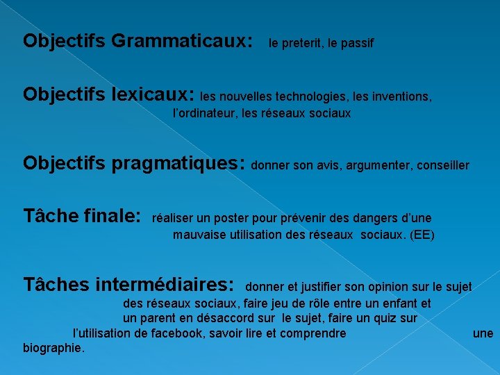 Objectifs Grammaticaux: le preterit, le passif Objectifs lexicaux: les nouvelles technologies, les inventions, l’ordinateur,