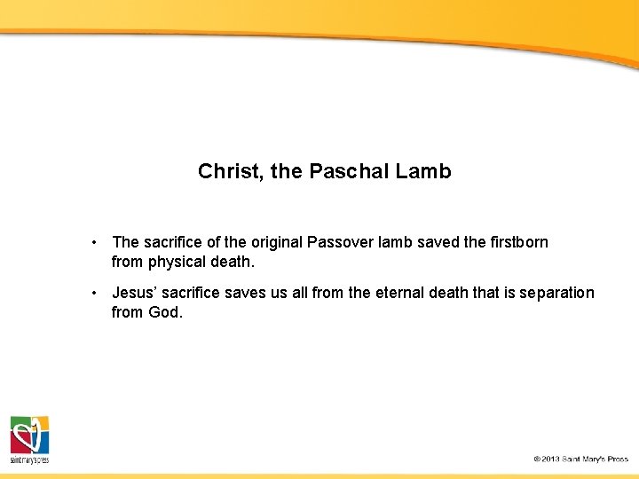Christ, the Paschal Lamb • The sacrifice of the original Passover lamb saved the