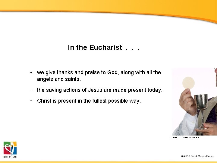 In the Eucharist. . . • we give thanks and praise to God, along