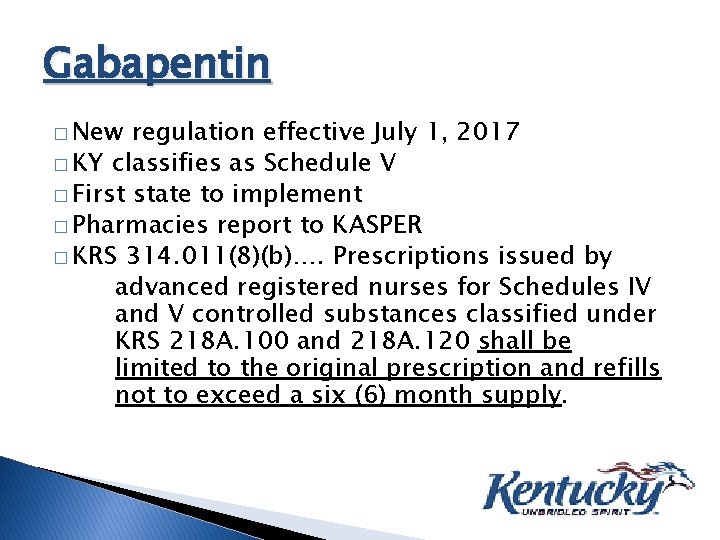 Gabapentin � New regulation effective July 1, 2017 � KY classifies as Schedule V