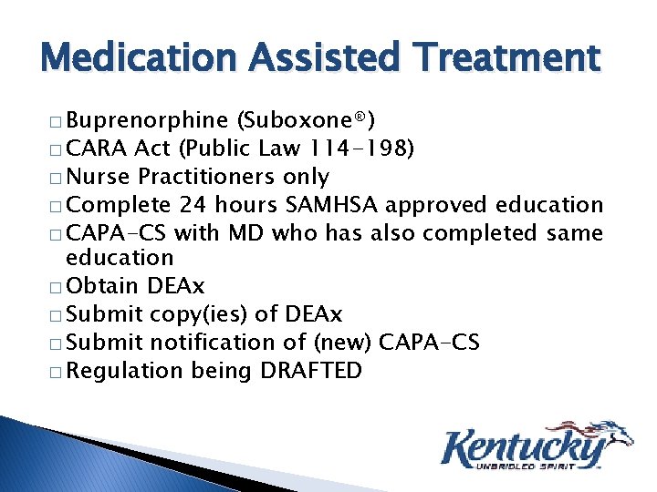 Medication Assisted Treatment � Buprenorphine (Suboxone®) � CARA Act (Public Law 114 -198) �