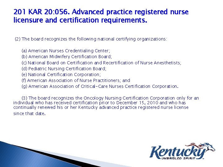 201 KAR 20: 056. Advanced practice registered nurse licensure and certification requirements. (2) The