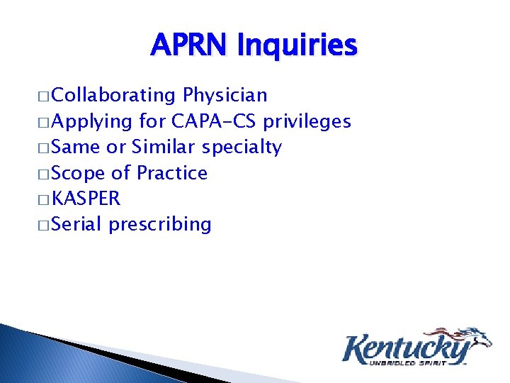 APRN Inquiries � Collaborating Physician � Applying for CAPA-CS privileges � Same or Similar