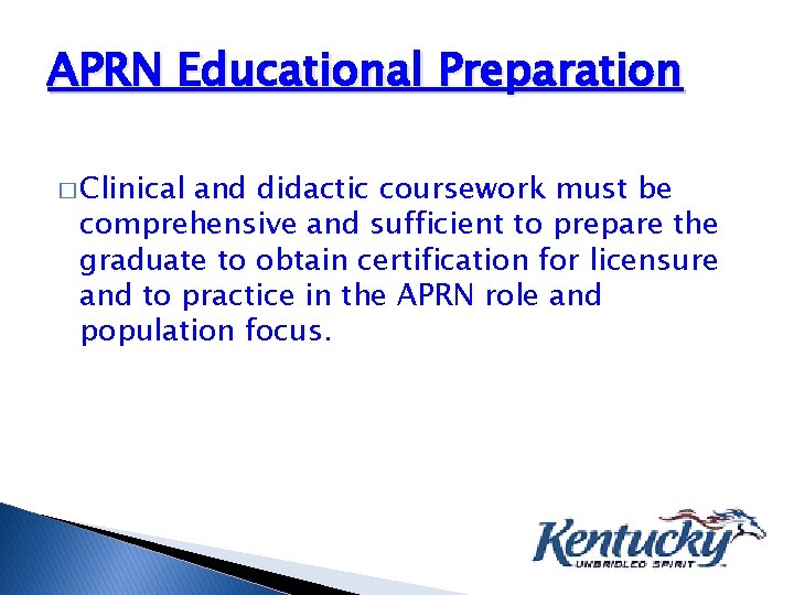 APRN Educational Preparation � Clinical and didactic coursework must be comprehensive and sufficient to