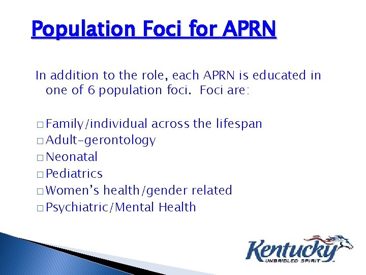 Population Foci for APRN In addition to the role, each APRN is educated in