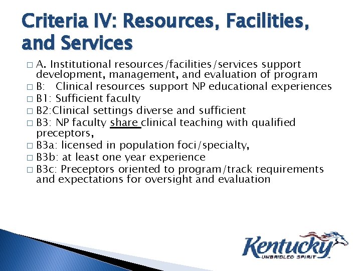 Criteria IV: Resources, Facilities, and Services A. Institutional resources/facilities/services support development, management, and evaluation