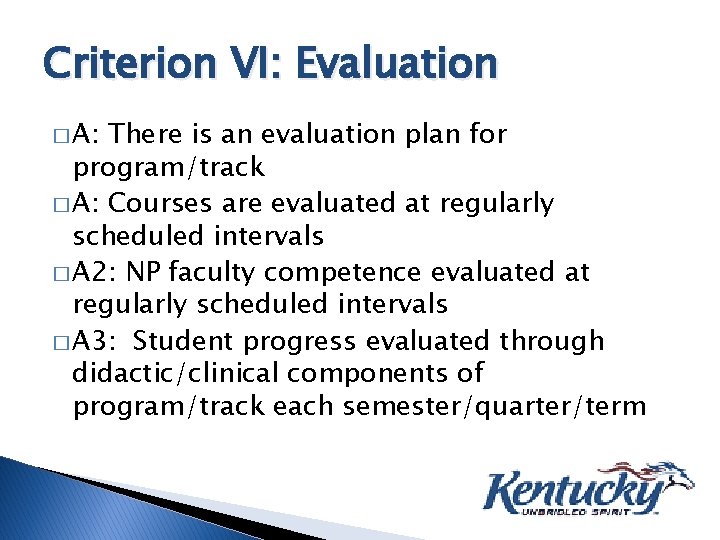 Criterion VI: Evaluation � A: There is an evaluation plan for program/track � A: