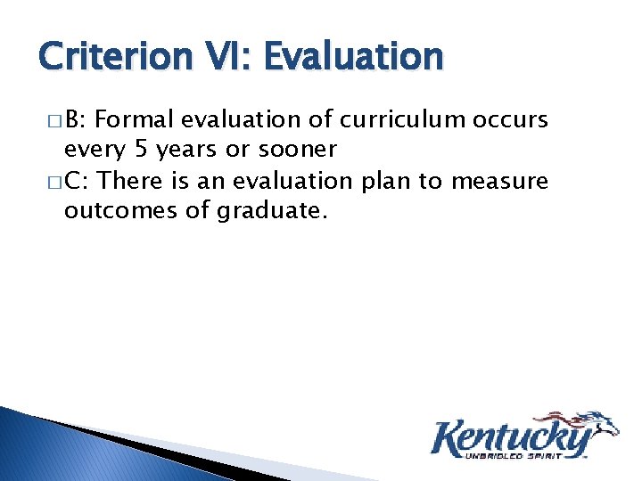 Criterion VI: Evaluation � B: Formal evaluation of curriculum occurs every 5 years or