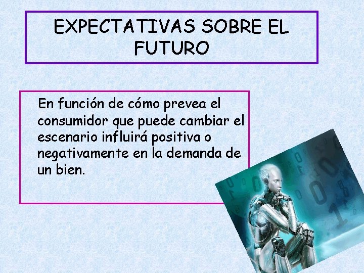 EXPECTATIVAS SOBRE EL FUTURO En función de cómo prevea el consumidor que puede cambiar