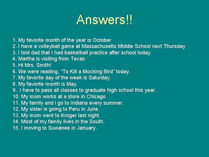 Answers!! 1. My favorite month of the year is October 2. I have a