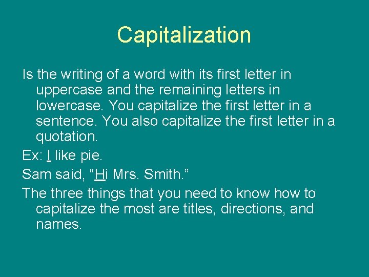 Capitalization Is the writing of a word with its first letter in uppercase and