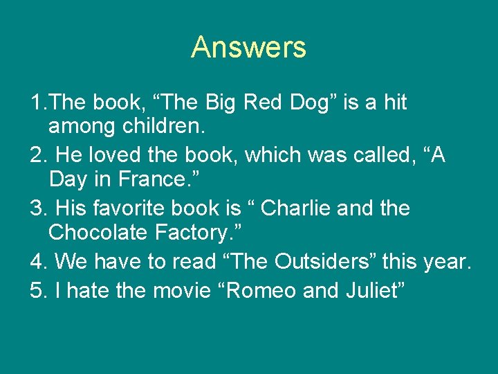 Answers 1. The book, “The Big Red Dog” is a hit among children. 2.