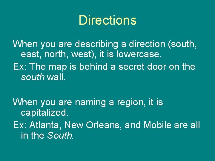 Directions When you are describing a direction (south, east, north, west), it is lowercase.