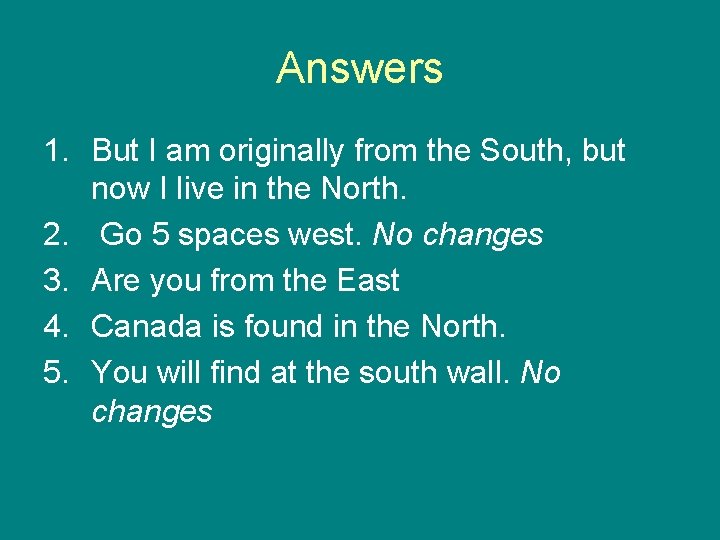 Answers 1. But I am originally from the South, but now I live in