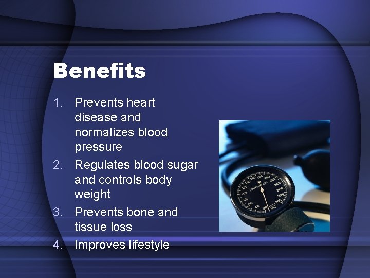 Benefits 1. Prevents heart disease and normalizes blood pressure 2. Regulates blood sugar and