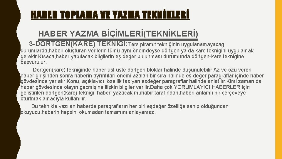 HABER TOPLAMA VE YAZMA TEKNİKLERİ HABER YAZMA BİÇİMLERİ(TEKNİKLERİ) 3 -DÖRTGEN(KARE) TEKNİĞİ: Ters piramit tekniğinin